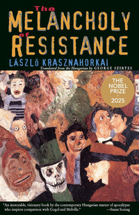The Melancholy of Resistance by László Krasznahorkai