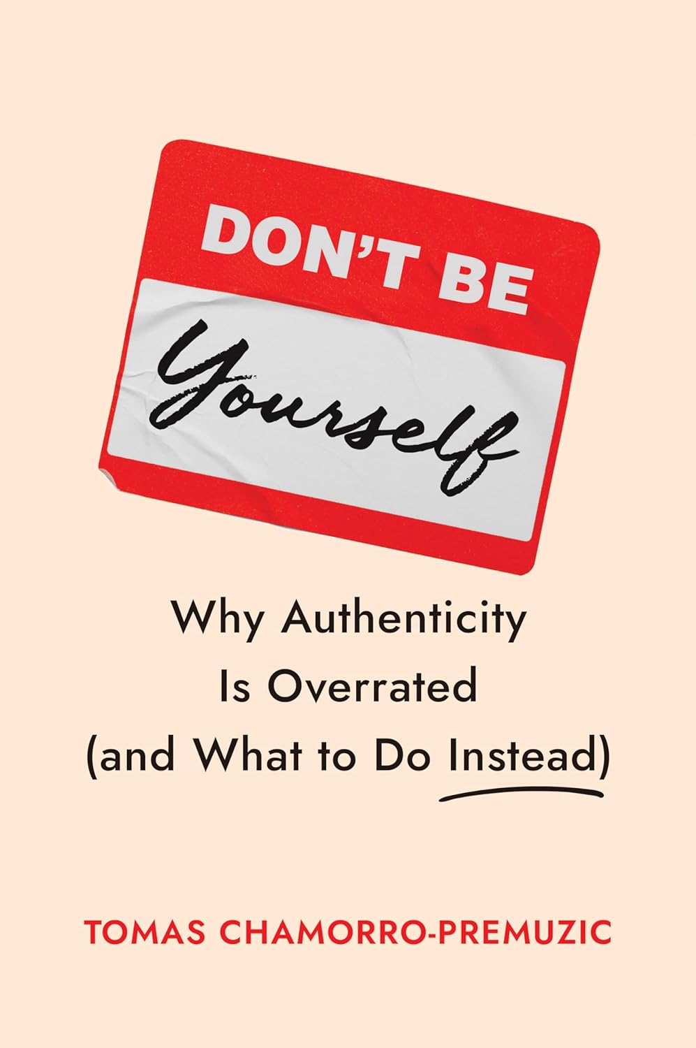 Don't Be Yourself by Tomas Chamorro-Premuzic