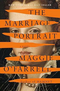 The Marriage Portrait by Maggie O'Farrell