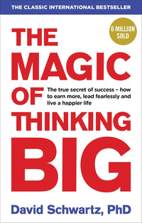 Magic of Thinking Big by David Joseph Schwartz
