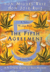 The Fifth Agreement A Practical Guide To Selfmastery