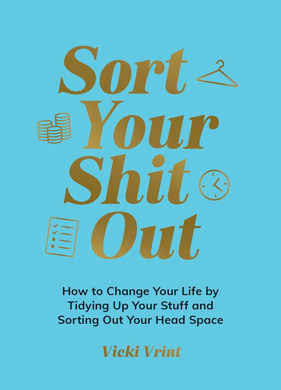 Sort Your Shit Out by Vicki Vrint