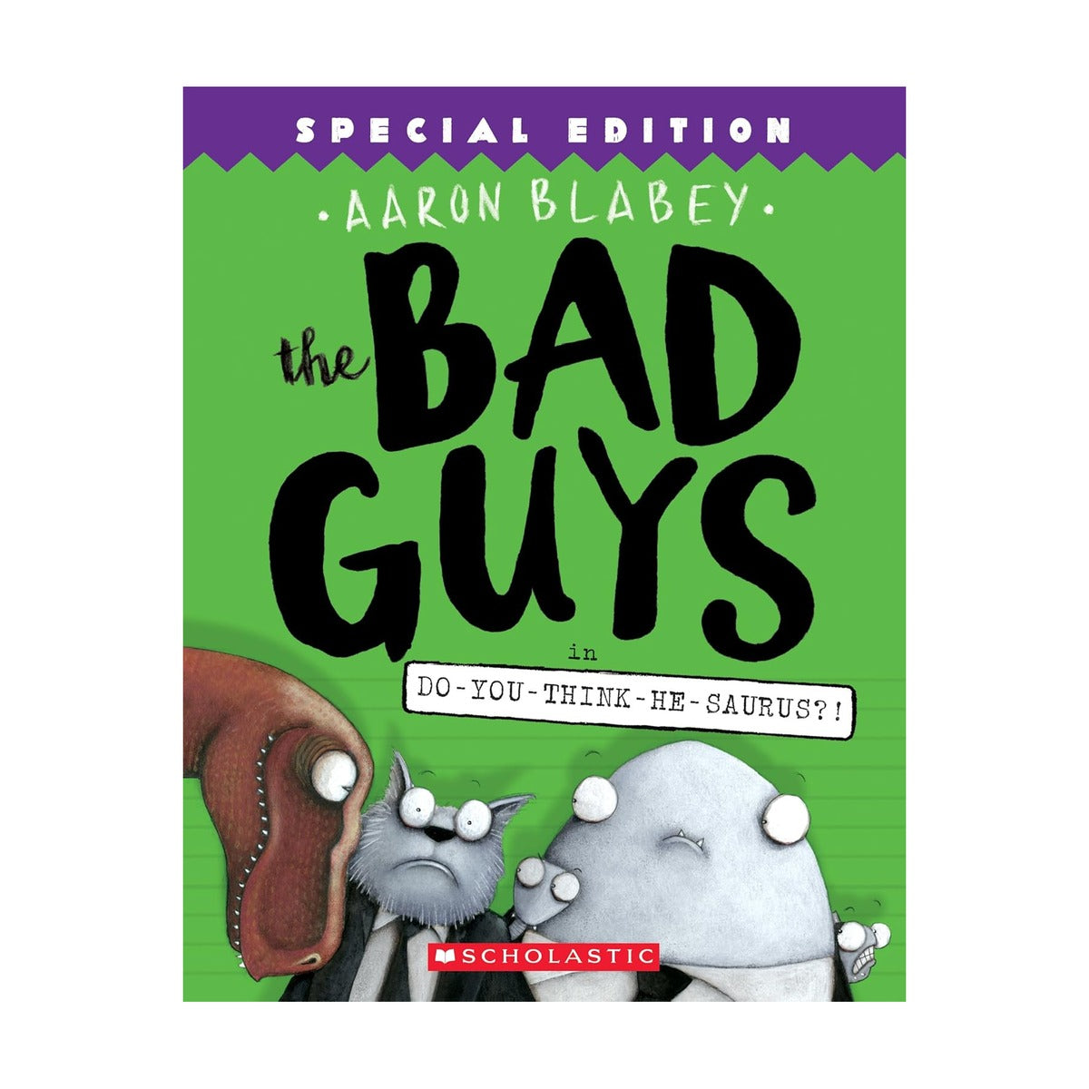 Bad Guys 7: Bad Guys In Do You Think He Saurus Aaron Blabey