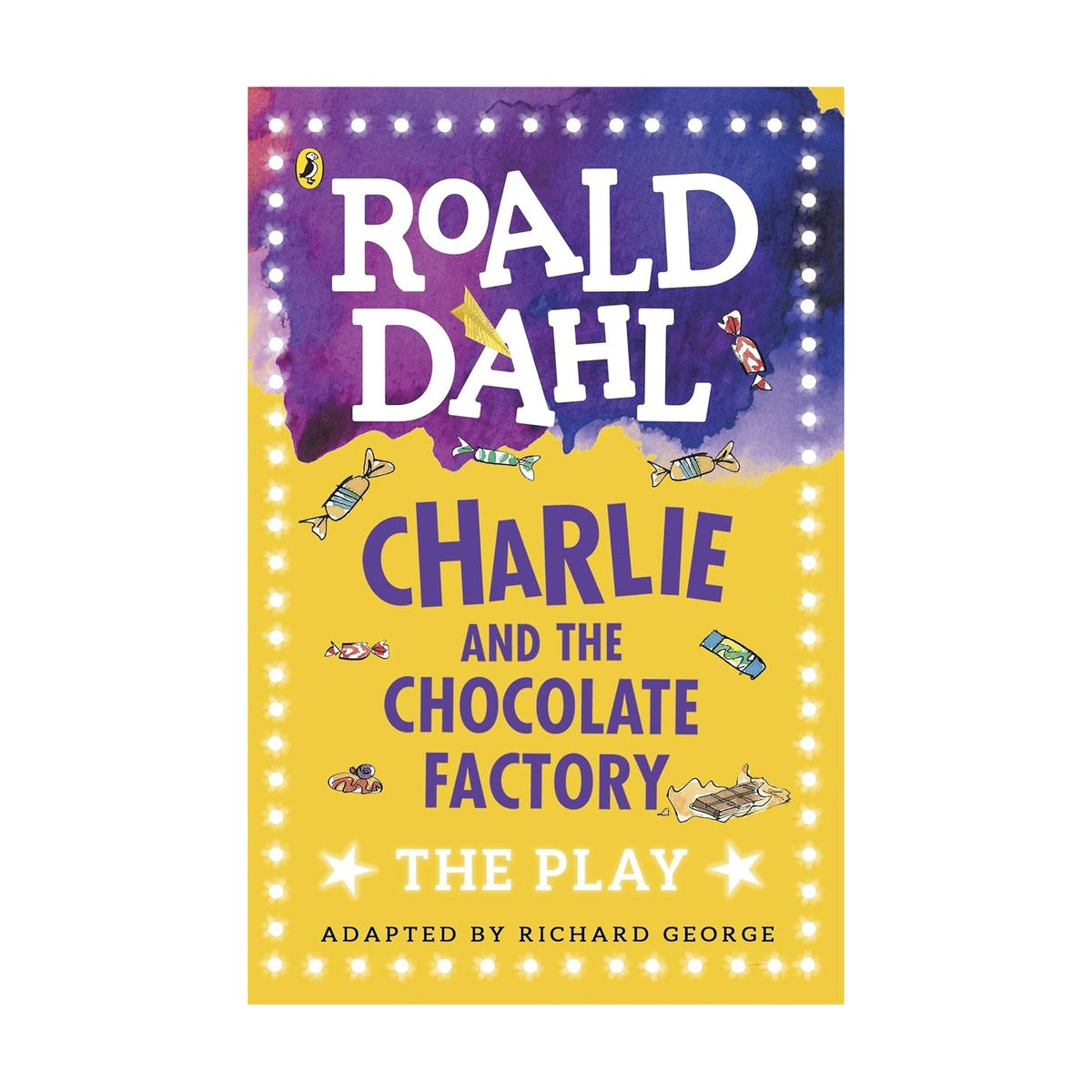 Charlie And The Chocolate Factory: The Play Roald Dahl