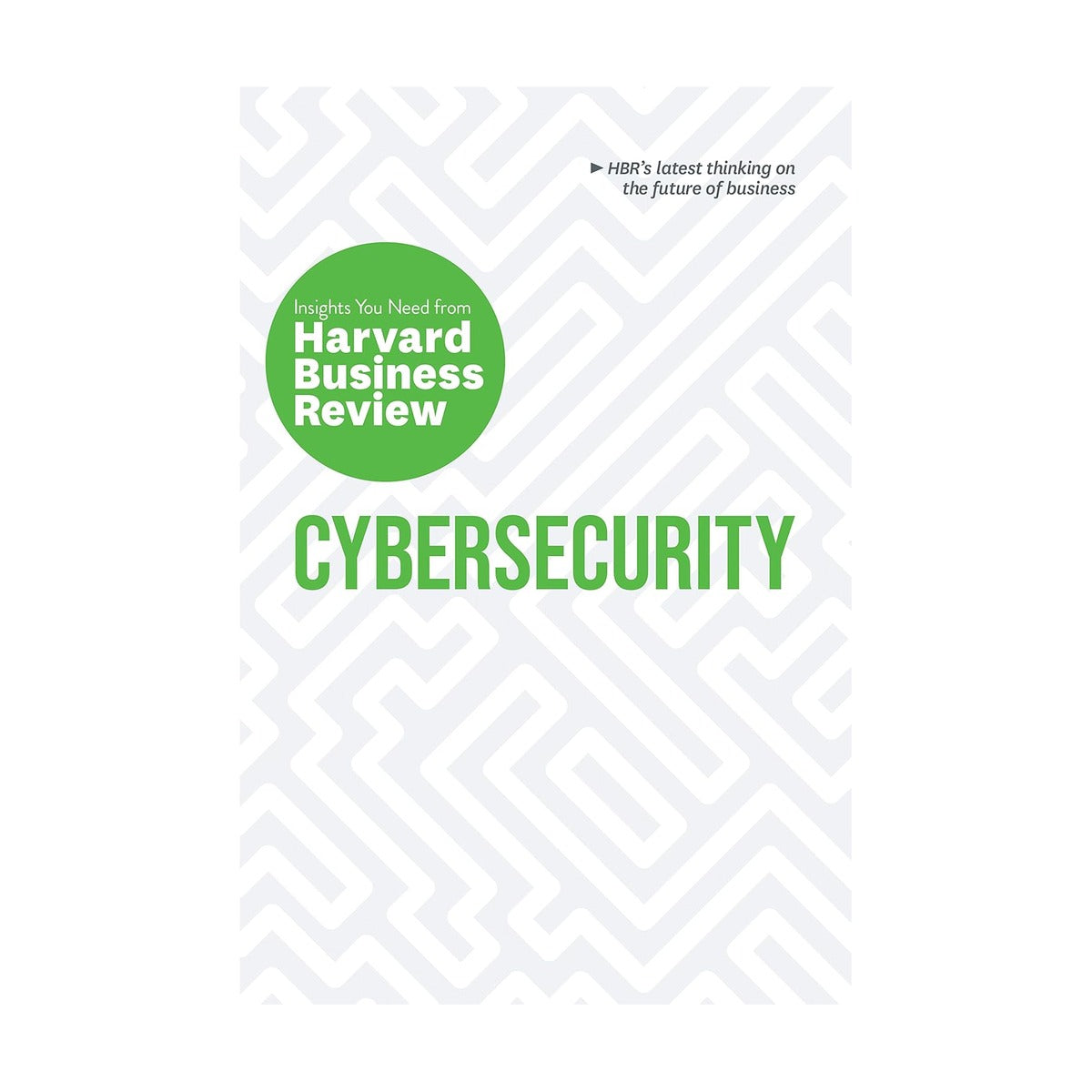 Cybersecurity: The Insights You Need from Harvard Business Review