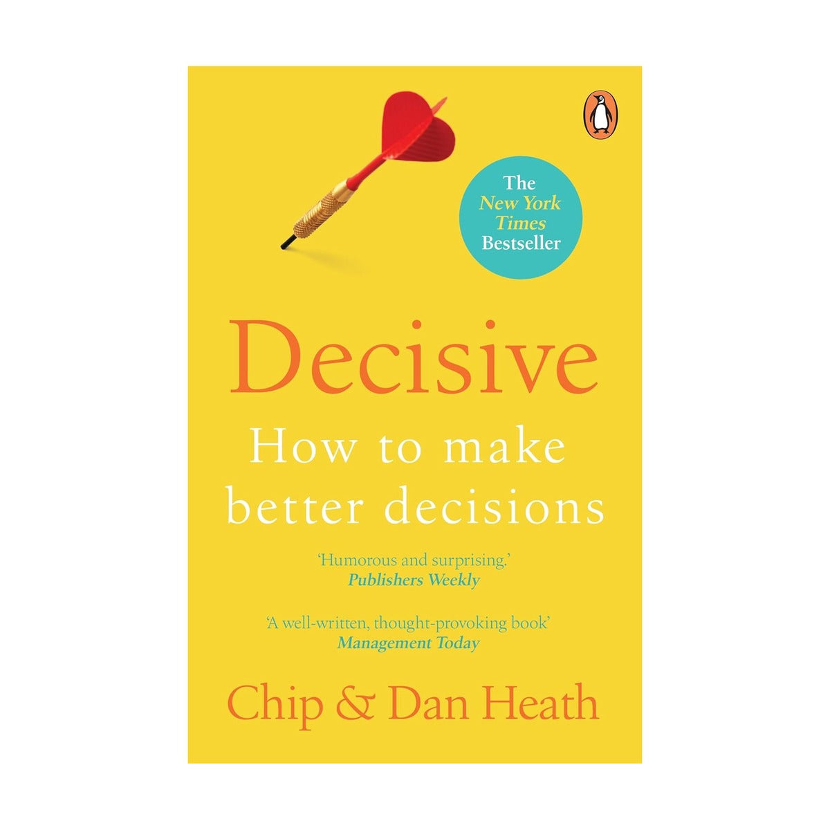 Decisive: How To Make Better Decisions Chip Heath