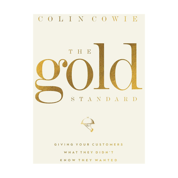 Gold Standard: Giving Your Customers What They Didn't Know