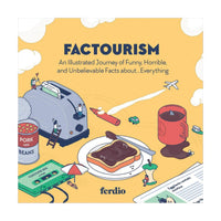 Factourism: Illustrated Journey Of Funny Horrible & Unbeli