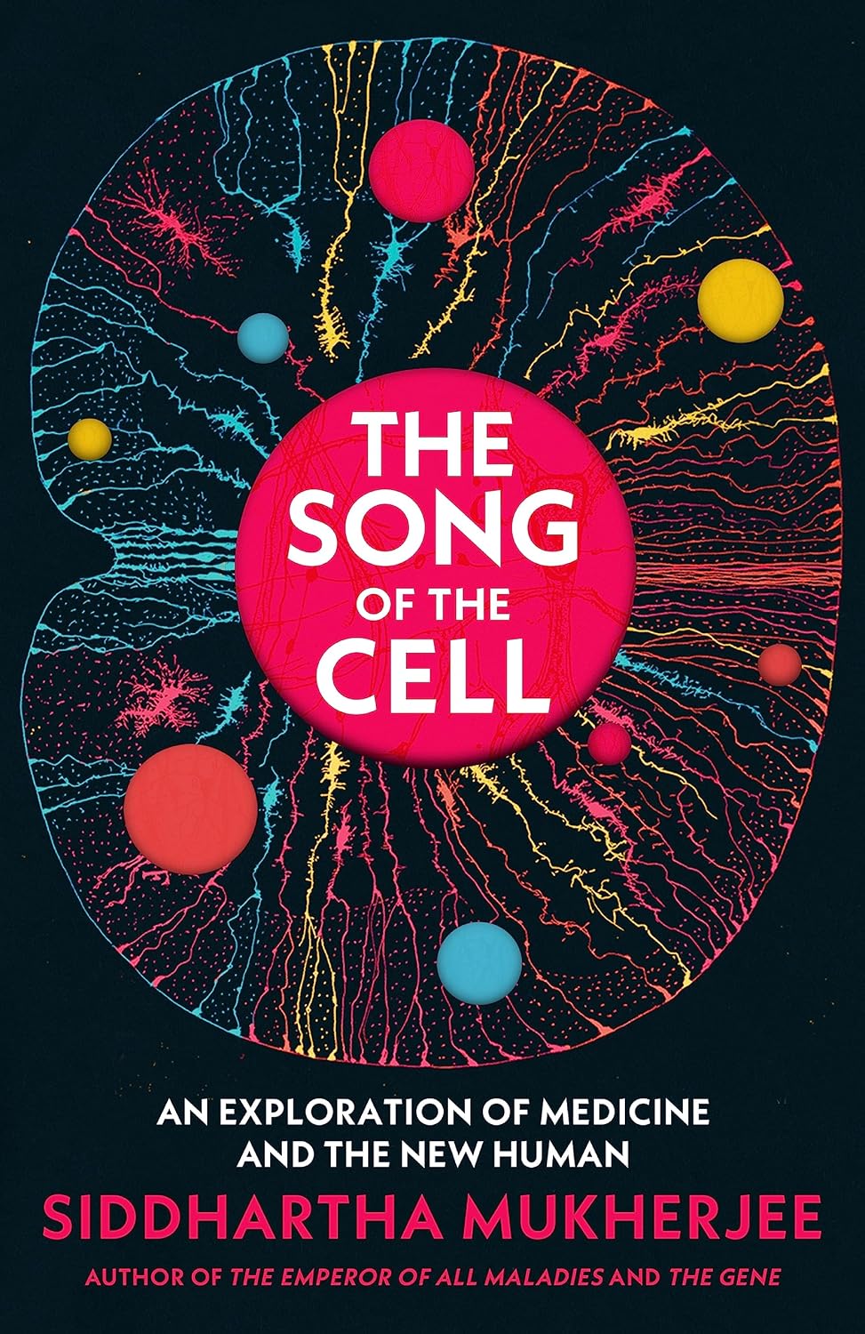The Song of the Cell by Siddhartha Mukherjee