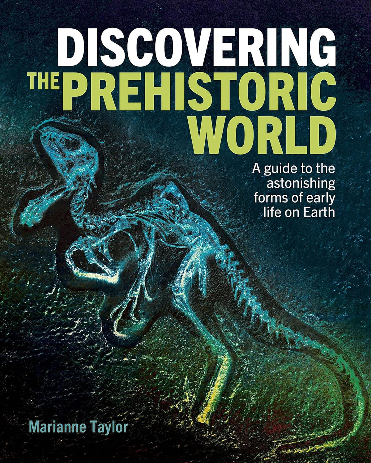 Discovering the Prehistoric World by Marianne Taylor