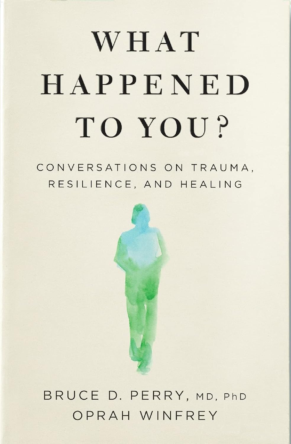 What Happened to You? by Bruce D. Perry