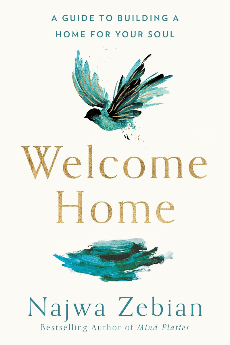 Welcome Home: A Guide To Building Home For Your Soul