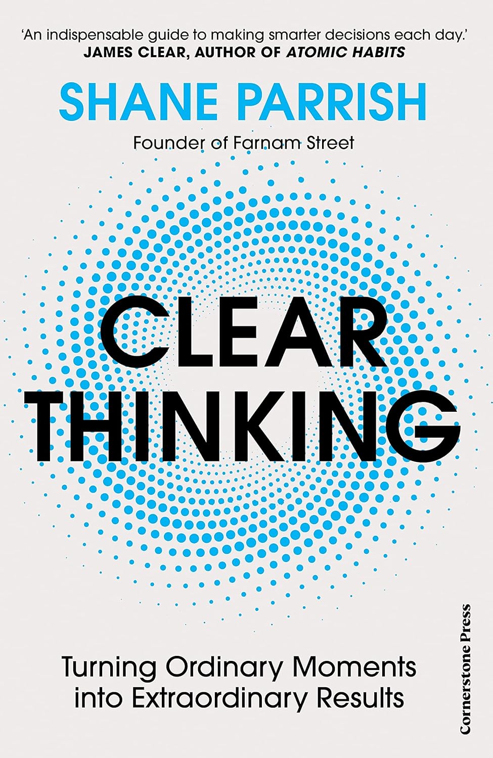 Clear Thinking, Shane Parrish