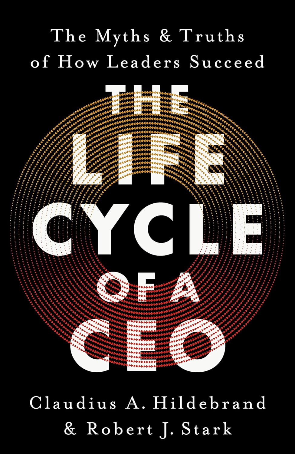 Life Cycle of a CEO by Claudius A. Hildebrand