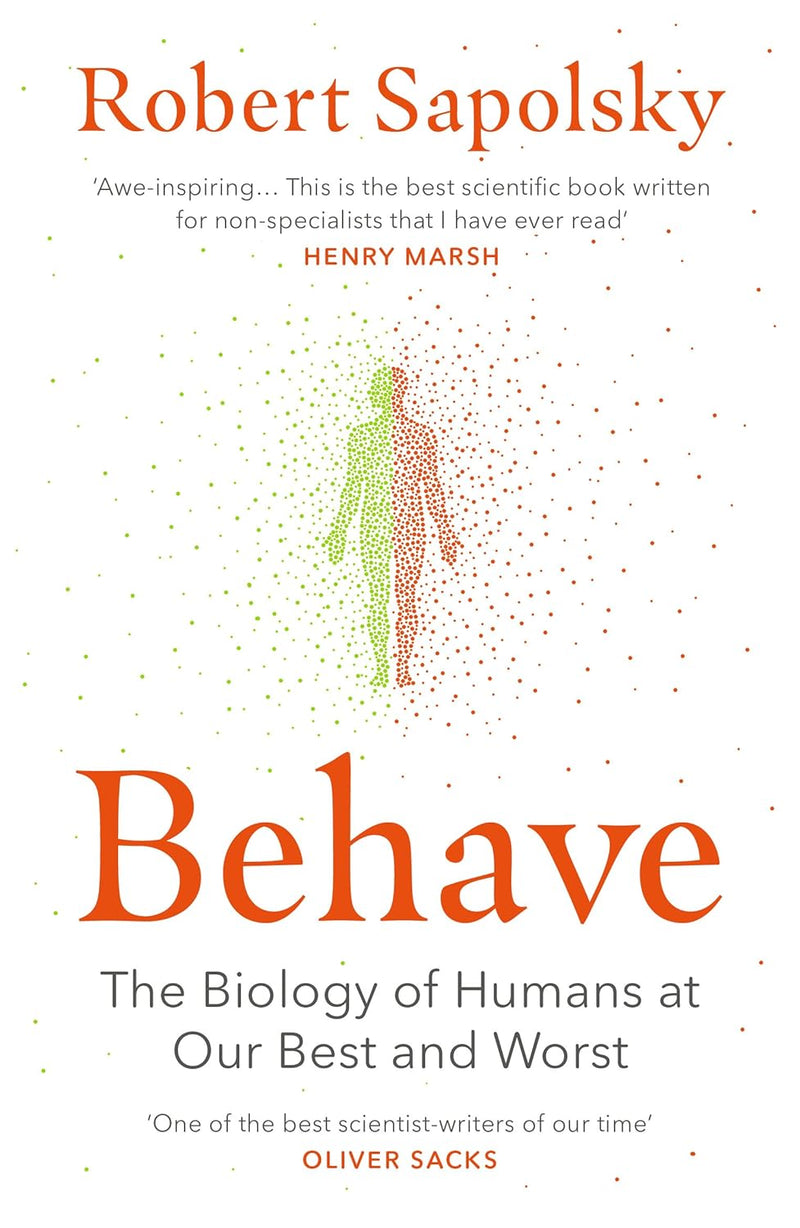 Behave: The Biology Of Humans At Our Best And Worst