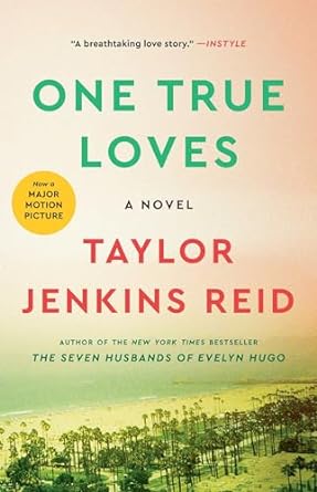 One True Loves: A Novel Taylor Jenkins Reid