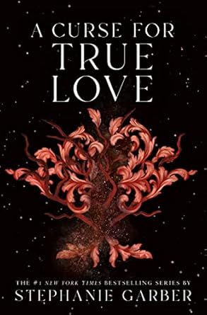 A Curse For True Love Stephanie Garber