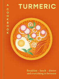 Turmeric A Cookbook - Spice Led Recipes for Home Kitchens
