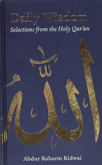 Daily Wisdom: Selections from the Holy Qur'an by Abdur Raheem Kidwai