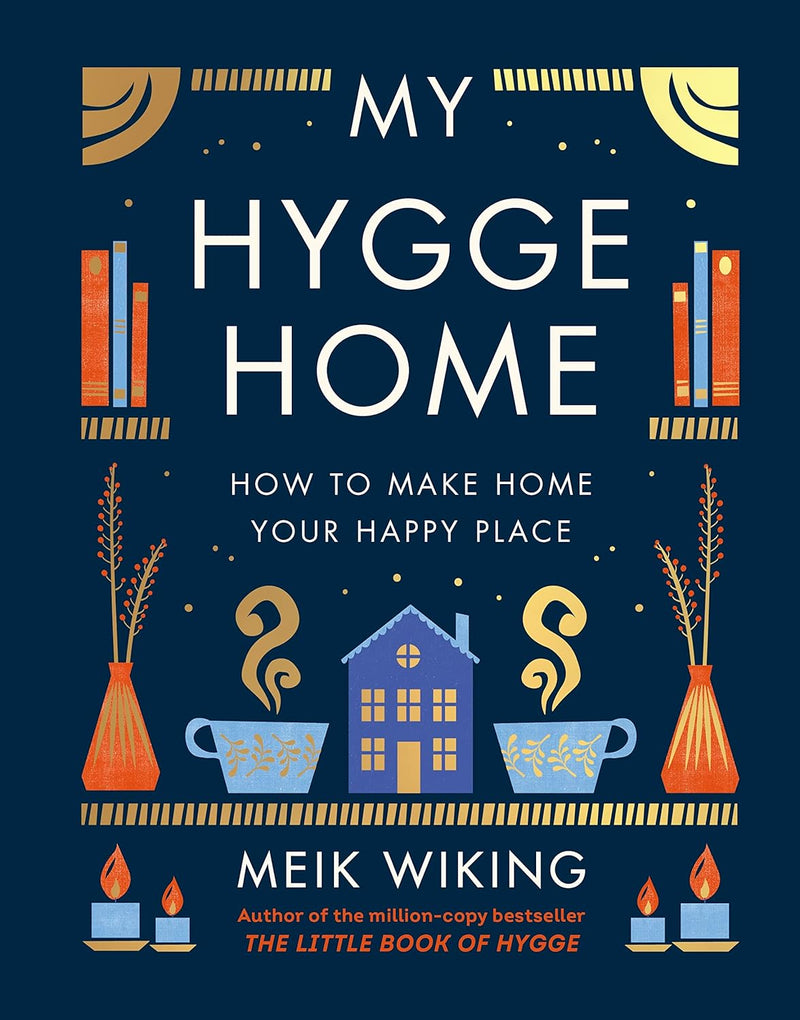 My Hygge Home: How To Make Home Your Happy Place