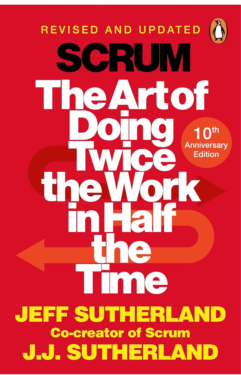 Scrum: The Art Of Doing Twice Work In Half Time