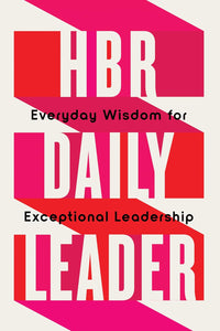 HBR Daily - حكمة يومية لقيادة استثنائية