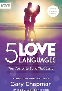 The 5 Love Languages: The Secret to Love that Lasts by Gary D. Chapman