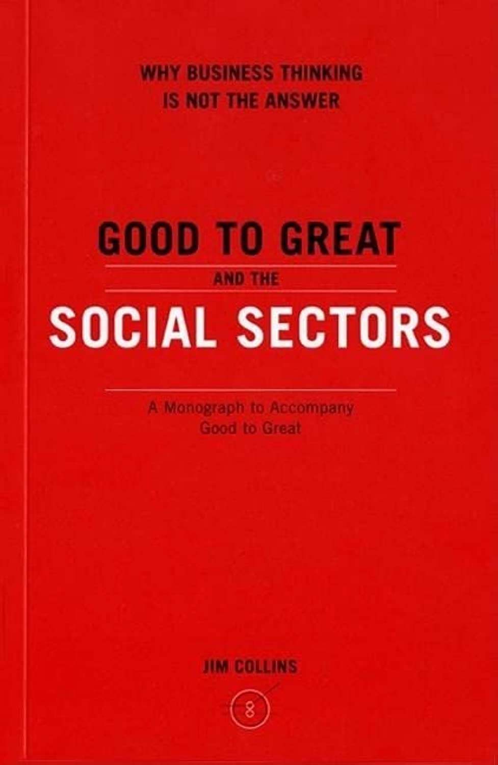 Good to great and the social sectors by Collins, James C.