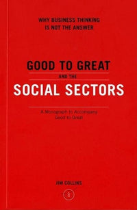 Good to great and the social sectors by Collins, James C.