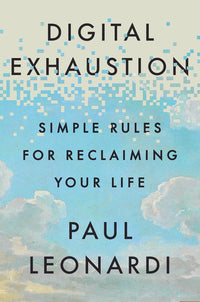 Digital Exhaustion by Paul Leonardi