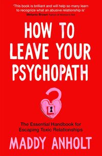 How to Leave Your Psychopath by Maddy Anholt