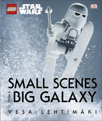 LEGO Star Wars Small Scenes from A Big Galaxy by Booby Brown