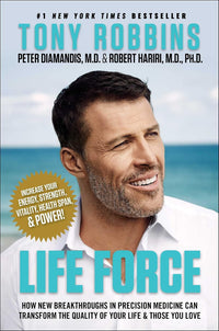 Life Force: How New Breakthroughs in Precision Medicine Can Transform the Quality of Your Life & Those You Love by Tony Robbins (Paperback)