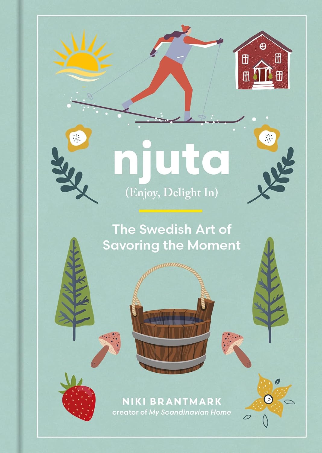 Njuta : Enjoy, Delight in by Niki Brantmark