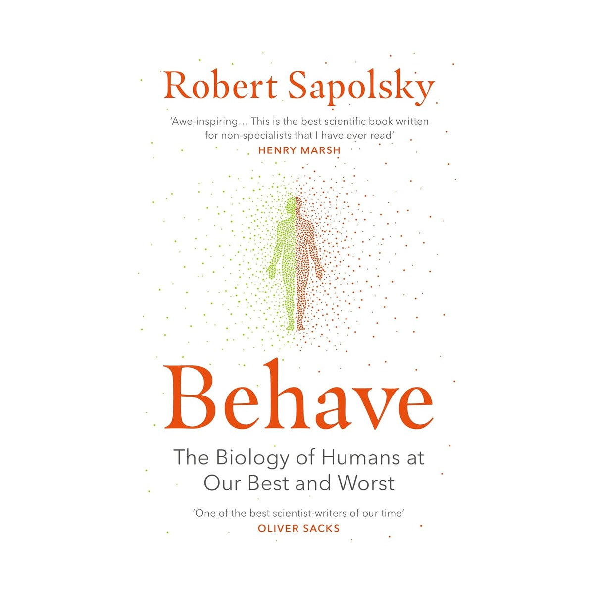 Behave The Biology Of Humans At Our Best And Worst