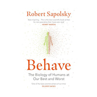 Behave The Biology Of Humans At Our Best And Worst