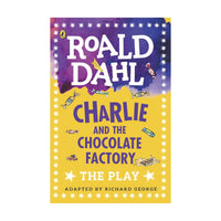 Charlie And The Chocolate Factory: The Play Roald Dahl