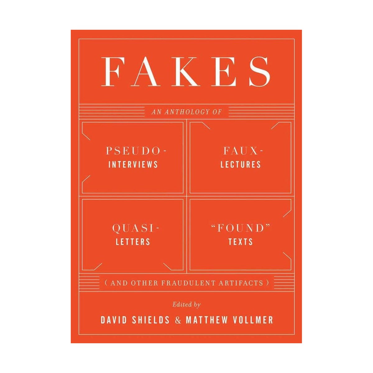 Fakes: An Anthology Of Pseudo Interviews Faux Lectures