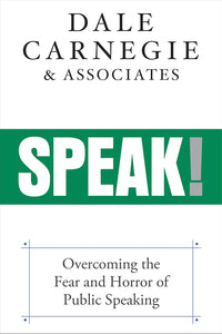 Speak! by The Dale Carnegie Organization