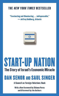 Start-up Nation: The Story of Israel's Economic Miracle by Dan Senor
