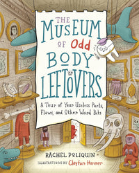 Museum of Odd Body Leftovers by Rachel Poliquin