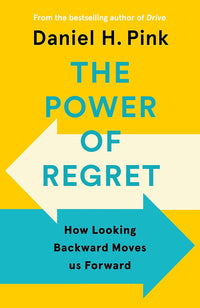 Power of Regret by Daniel H. Pink