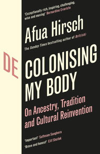 Decolonising My Body by Afua Hirsch