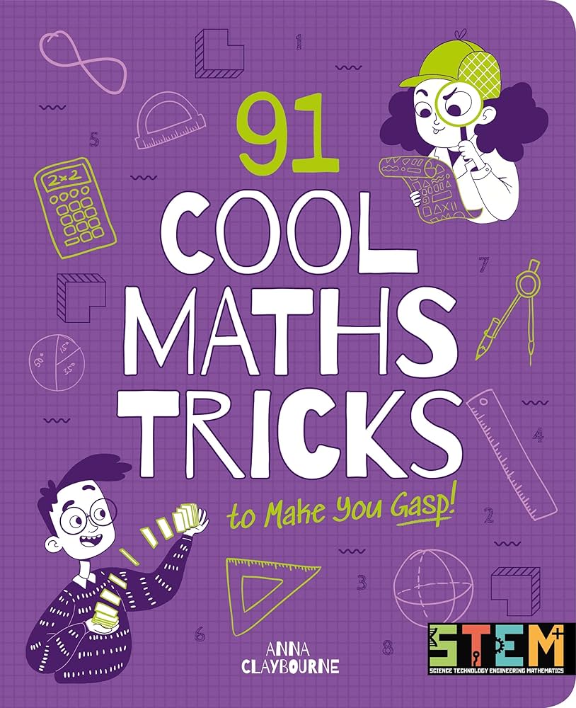 91 Cool Maths Tricks to Make You Gasp by Anna Claybourne