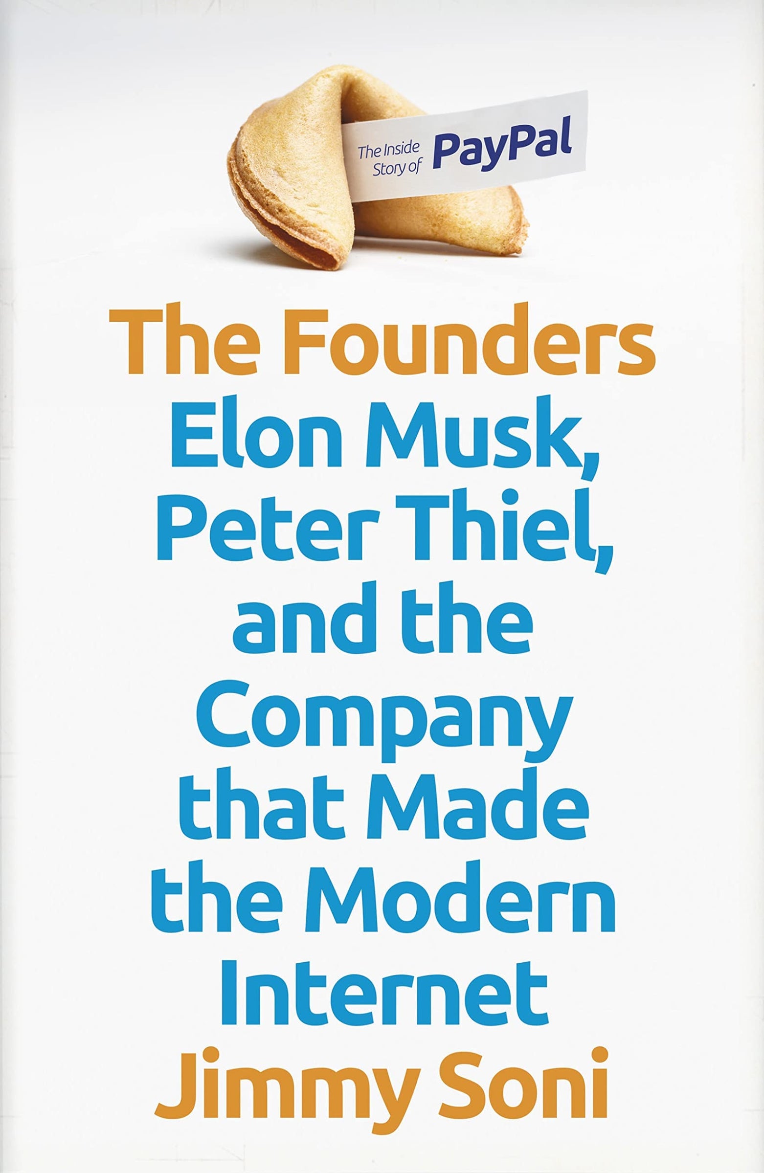 The Founders: Elon Musk, Peter Thiel and the Company that Made the Modern Internet