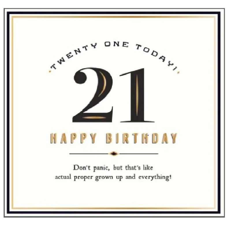 Twenty One Today Proper Grown Up