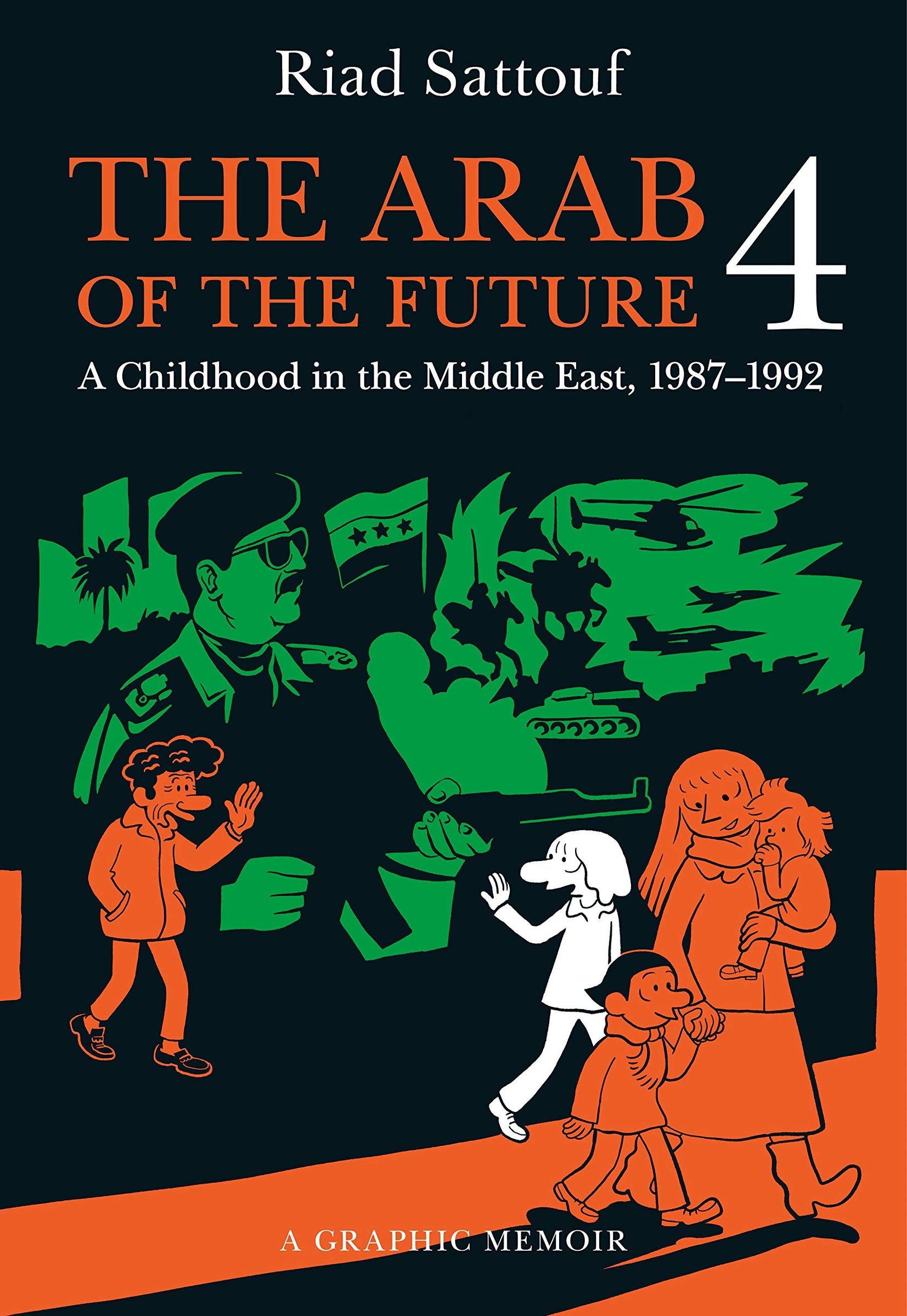 The Arab of the Future 4: A Graphic Memoir of a Childhood in the Middle East, 1987-1992