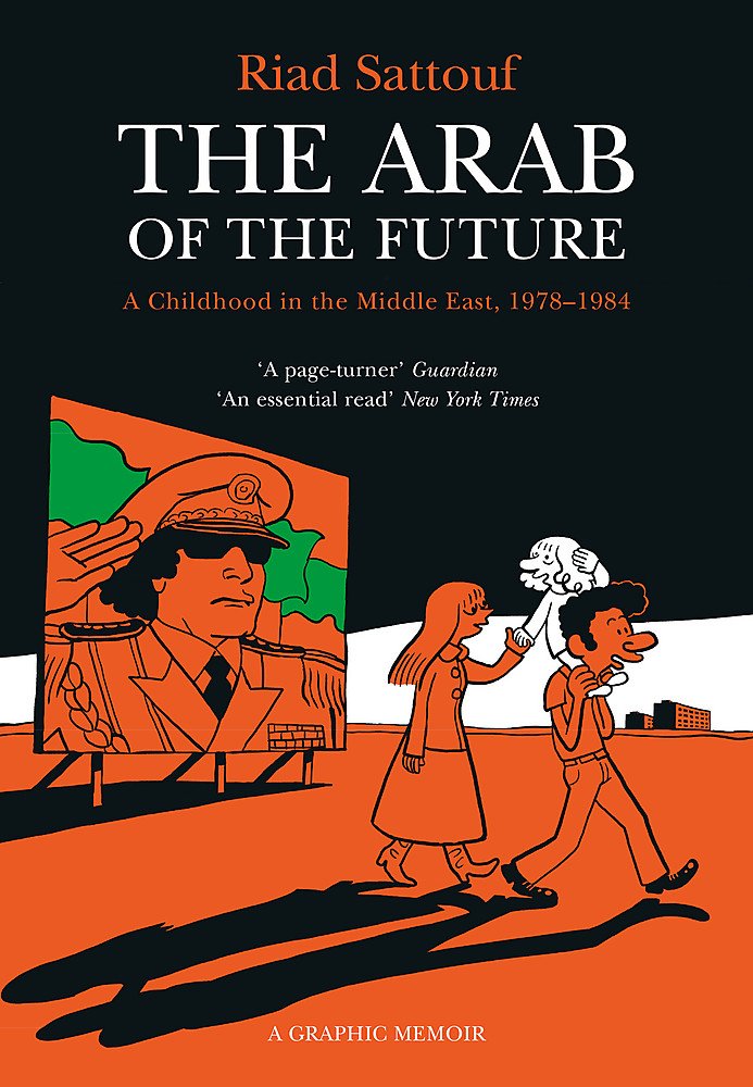 The Arab of the Future, Volume 1: A Childhood in the Middle East 1978-1984 - A Graphic Memoir